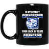 My Loyalty And Your Lack Of Taste New York Rangers Mugs