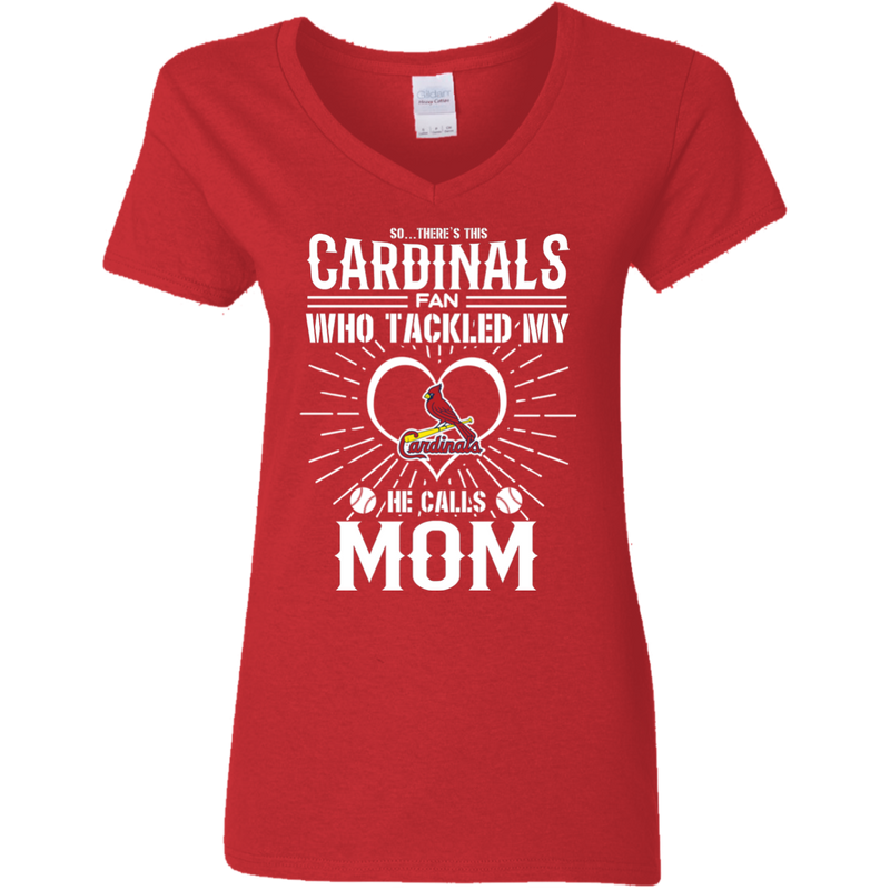 He Calls Mom Who Tackled My St. Louis Cardinals T Shirts