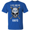 I Live And Die With My Tampa Bay Rays T Shirt