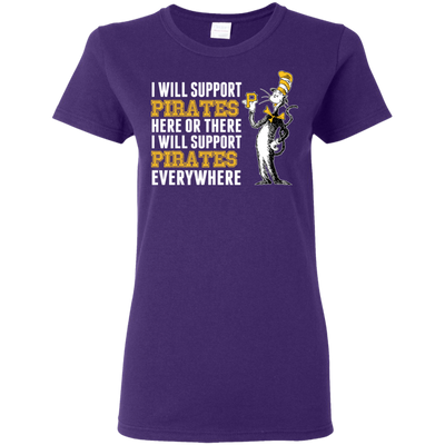 I Will Support Everywhere Pittsburgh Pirates T Shirts