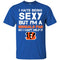 I Hate Being Sexy But I'm Fan So I Can't Help It Cincinnati Bengals Black T Shirts