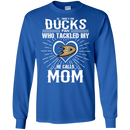 He Calls Mom Who Tackled My Anaheim Ducks T Shirts