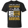My Heart And My Soul Belong To The Baltimore Ravens T Shirts