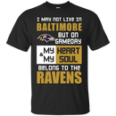 My Heart And My Soul Belong To The Baltimore Ravens T Shirts