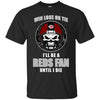 Win Lose Or Tie Until I Die I'll Be A Fan Cincinnati Reds Red T Shirts