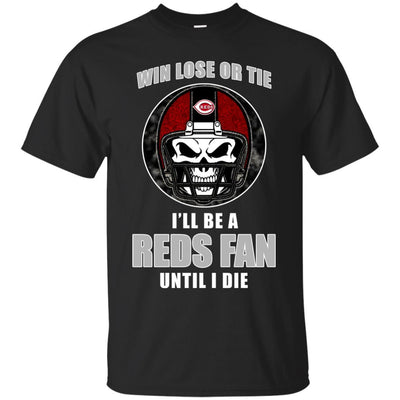 Win Lose Or Tie Until I Die I'll Be A Fan Cincinnati Reds Red T Shirts
