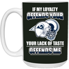 My Loyalty And Your Lack Of Taste Los Angeles Rams Mugs