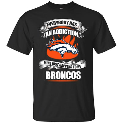 Everybody Has An Addiction Mine Just Happens To Be Denver Broncos T Shirt