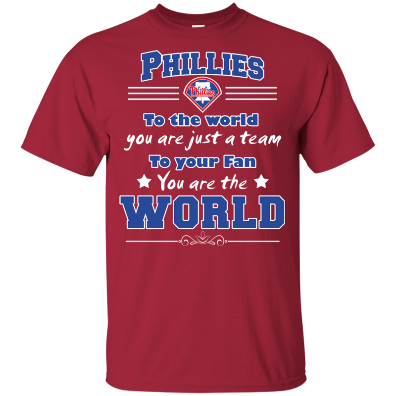 To Your Fan You Are The World Philadelphia Phillies T Shirts