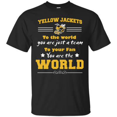 To Your Fan You Are The World Georgia Tech Yellow Jackets T Shirts