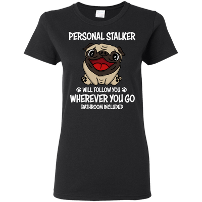 Personal Stalker Pug T Shirts