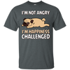 I'm Not Angry I'm Happiness Challenged Pug T Shirts