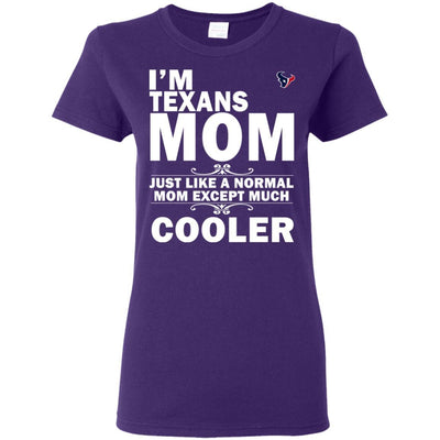 A Normal Mom Except Much Cooler Houston Texans T Shirts