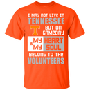 My Heart And My Soul Belong To The Tennessee Volunteers T Shirts