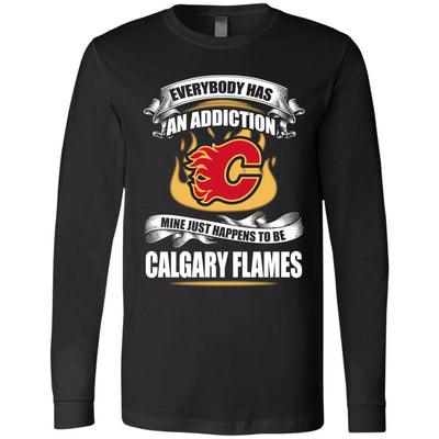 Everybody Has An Addiction Mine Just Happens To Be Calgary Flames T Shirt