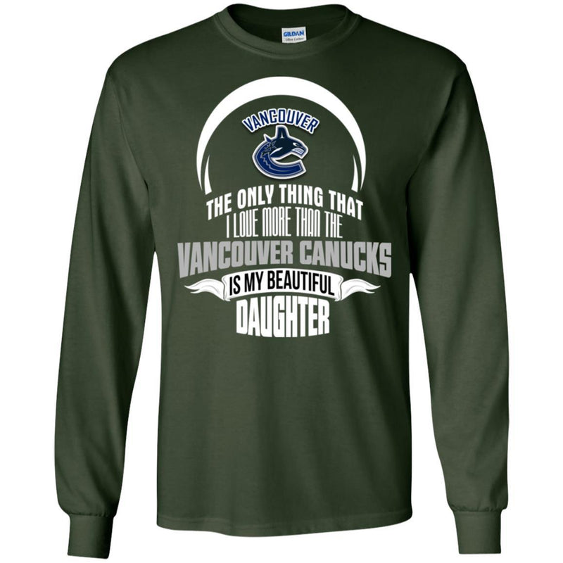 The Only Thing Dad Loves His Daughter Fan Vancouver Canucks T Shirt