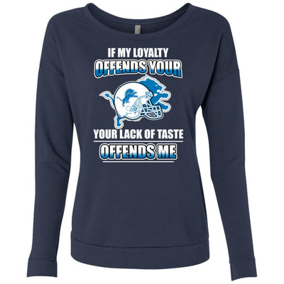 My Loyalty And Your Lack Of Taste Detroit Lions T Shirts