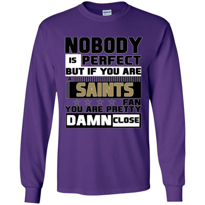 Nobody Is Perfect But If You Are A Saints Fan T Shirts