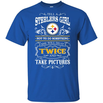 She Will Do It Twice And Take Pictures Pittsburgh Steelers T Shirt