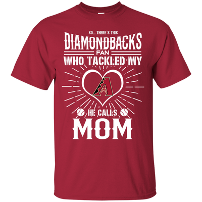 He Calls Mom Who Tackled My Arizona Diamondbacks T Shirts