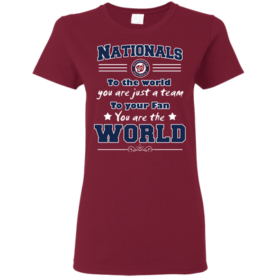 To Your Fan You Are The World Washington Nationals T Shirts