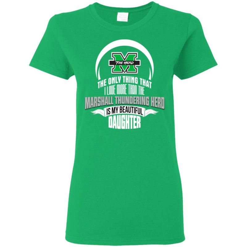 The Only Thing Dad Loves His Daughter Fan Marshall Thundering Herd T Shirt