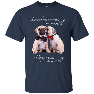 Nice Pug T Shirts - I Always Love You, is cool gift for your friends