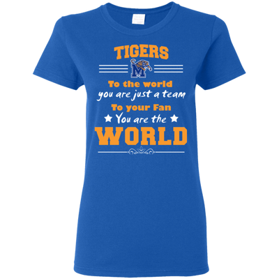 To Your Fan You Are The World Memphis Tigers T Shirts