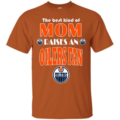 Best Kind Of Mom Raise A Fan Edmonton Oilers T Shirts