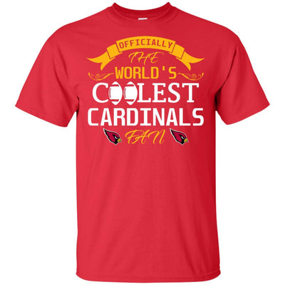 Officially The World's Coolest Arizona Cardinals Fan T Shirts