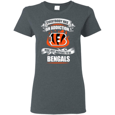 Everybody Has An Addiction Mine Just Happens To Be Cincinnati Bengals T Shirt