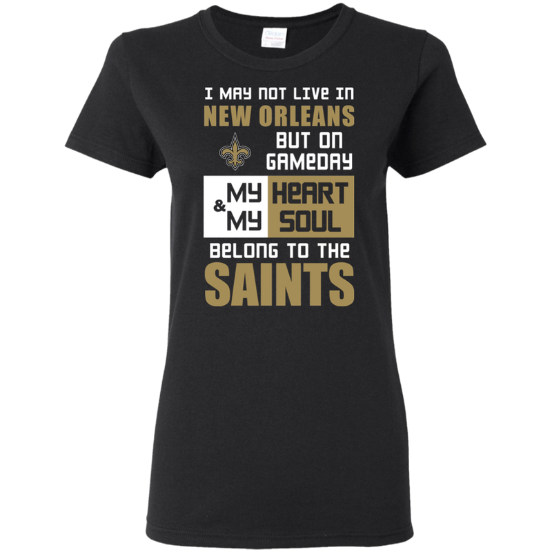 My Heart And My Soul Belong To The New Orleans Saints T Shirts