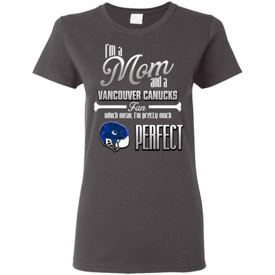 Cool Pretty Perfect Mom Fan Vancouver Canucks T Shirt