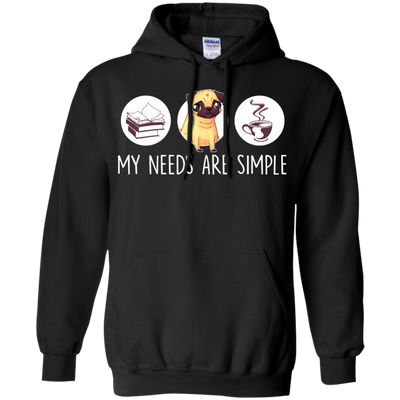 Nice Pug T Shirts - My Need Is Simple, is a cool gift for your friends