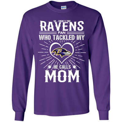 He Calls Mom Who Tackled My Baltimore Ravens T Shirts