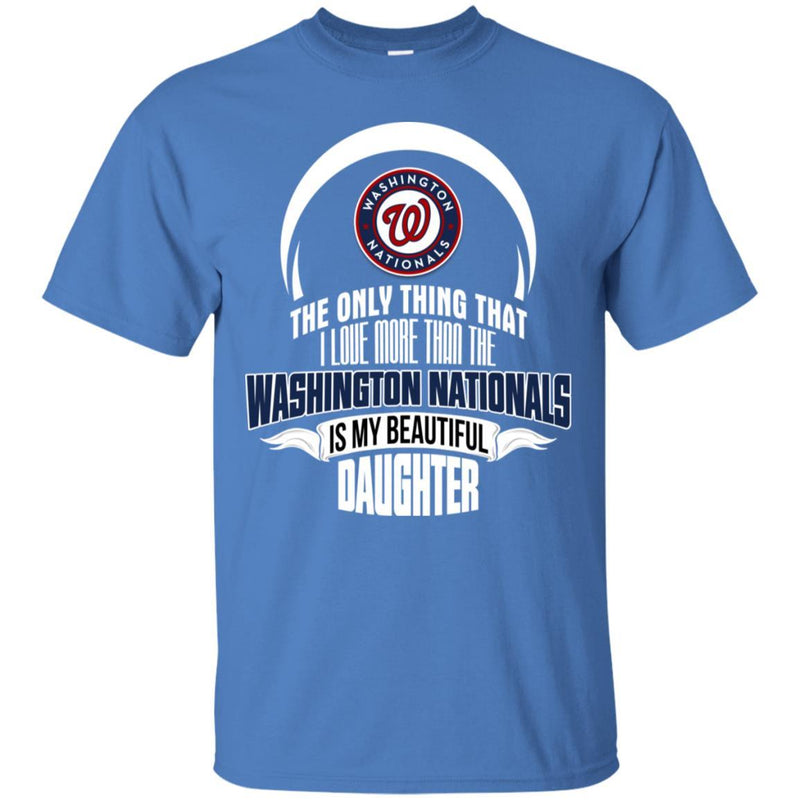 The Only Thing Dad Loves His Daughter Fan Washington Nationals T Shirt