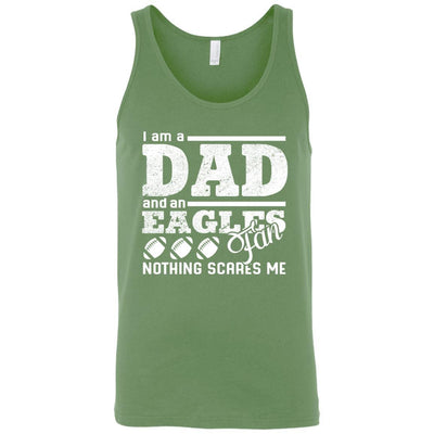 I Am A Dad And A Fan Nothing Scares Me Philadelphia Eagles T Shirt