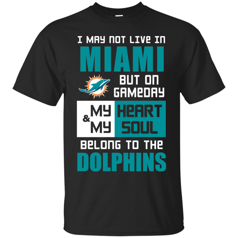 My Heart And My Soul Belong To The Miami Dolphins T Shirts