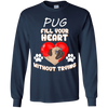 Pug - Fill Your Heart Without Trying T Shirts