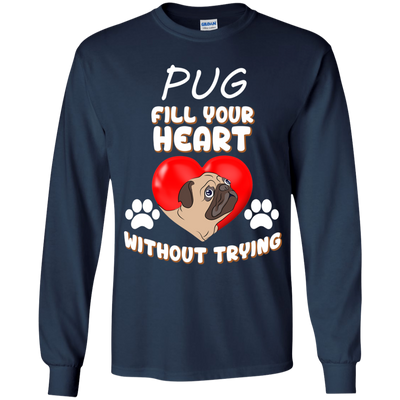 Pug - Fill Your Heart Without Trying T Shirts