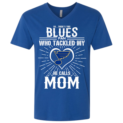 He Calls Mom Who Tackled My St. Louis Blues T Shirts