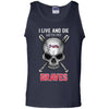 I Live And Die With My Atlanta Braves T Shirt