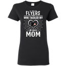 He Calls Mom Who Tackled My Philadelphia Flyers T Shirts