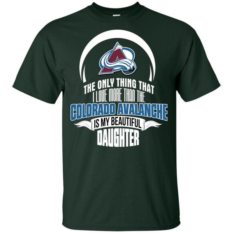 The Only Thing Dad Loves His Daughter Fan Colorado Avalanche T Shirt