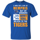 My Heart And My Soul Belong To The Memphis Tigers T Shirts