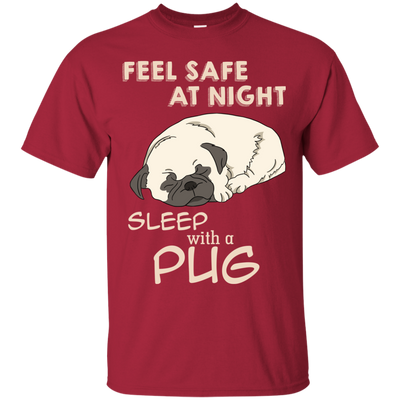 Feel Safe At Night Sleep With A Pug T Shirts