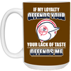 My Loyalty And Your Lack Of Taste New York Yankees Mugs