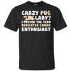 Crazy Pug Lady T Shirts