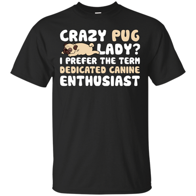 Crazy Pug Lady T Shirts