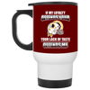 My Loyalty And Your Lack Of Taste Washington Redskins Mugs